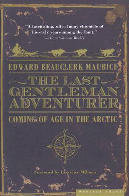 The Last Gentleman Adventurer: Coming of Age in the Arctic Cover Image