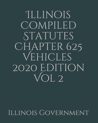 Illinois Compiled Statutes Chapter 625 Vehicles Vol 2 Cover Image
