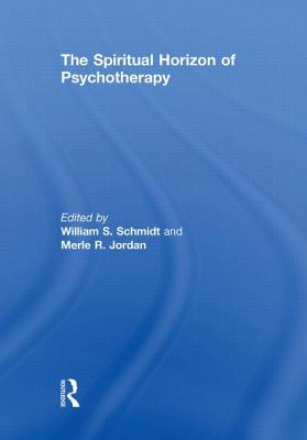 The Spiritual Horizon of Psychotherapy By William S. Schmidt (Editor), Merle R. Jordan (Editor) Cover Image