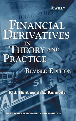 Financial Derivatives in Theory and Practice By Philip Hunt, Joanne Kennedy Cover Image