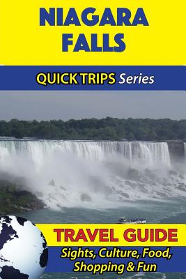 Niagara Falls Travel Guide (Quick Trips Series): Sights, Culture, Food, Shopping & Fun Cover Image
