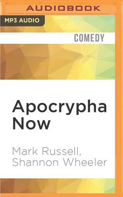 Apocrypha Now By Mark Russell, Shannon Wheeler, James Urbaniak (Read by) Cover Image