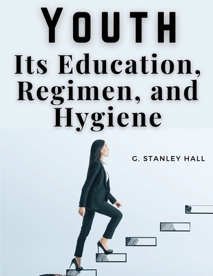 Youth: Its Education, Regimen, and Hygiene Cover Image