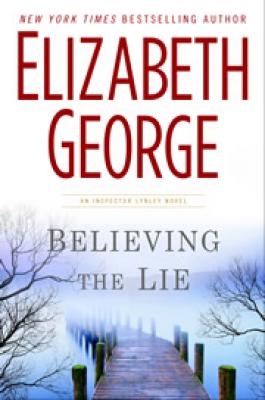 Cover Image for Believing the Lie: An Inspector Lynley Novel