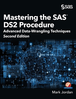 Mastering the SAS DS2 Procedure: Advanced Data-Wrangling Techniques, Second  Edition (Hardcover edition) (Hardcover) | Rakestraw Books