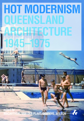 Hot Modernism: Queensland Architecture 1945-1975 Cover Image