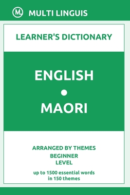 English-Maori Learner's Dictionary (Arranged by Themes, Beginner Level) By Multi Linguis Cover Image