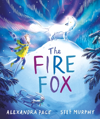 The Fire Fox: shortlisted for the Oscar’s Book Prize By Alexandra Page, Stef Murphy (Illustrator) Cover Image