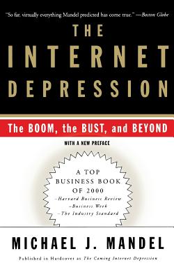 The Internet Depression: The Boom, The Bust And Beyond By Michael J. Mandel Cover Image