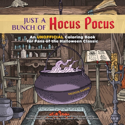 Just a Bunch of Hocus Pocus: An Unofficial Coloring Book for Fans of the Halloween Classic (Unofficial Hocus Pocus Books) By Valentin Ramon Cover Image