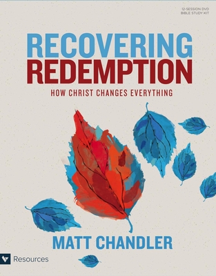 Recovering Redemption Leader Kit: How Christ Changes Everything By Matt Chandler Cover Image