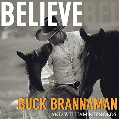 Believe Lib/E: A Horseman's Journey By Buck Brannaman, William Reynolds, John Pruden (Read by) Cover Image