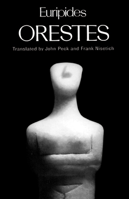 Orestes (Greek Tragedy in New Translations) By Euripides, John Peck (Translator), Frank Nisetich (Translator) Cover Image