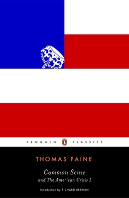 Common Sense: and The American Crisis I By Thomas Paine, Richard Beeman (Introduction by) Cover Image