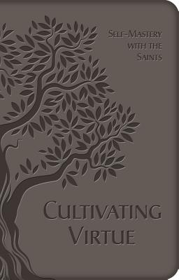 Cultivating Virtue: Self-Mastery with the Saints Cover Image