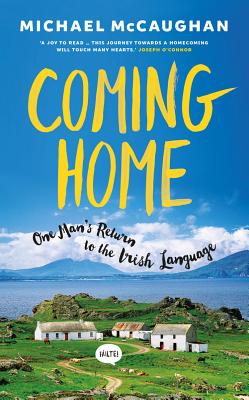 Coming Home: One Man's Return to the Irish Language By Michael McCaughan Cover Image