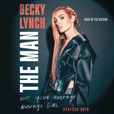 Becky Lynch: The Man: Not Your Average Average Girl Cover Image