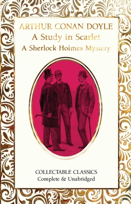 A Study in Scarlet (A Sherlock Holmes Mystery) (Flame Tree Collectable Classics) By Sir Arthur Conan Doyle, Judith John (Contributions by) Cover Image