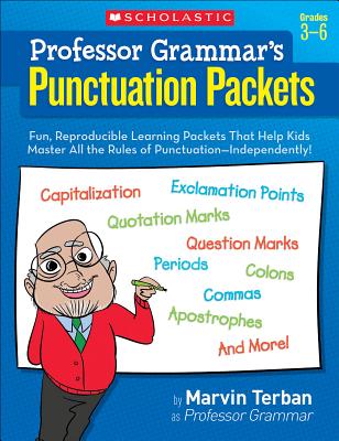 Professor Grammar’s Punctuation Packets: Fun, Reproducible Learning Packets That Help Kids Master All the Rules of Punctuation—Independently! Cover Image