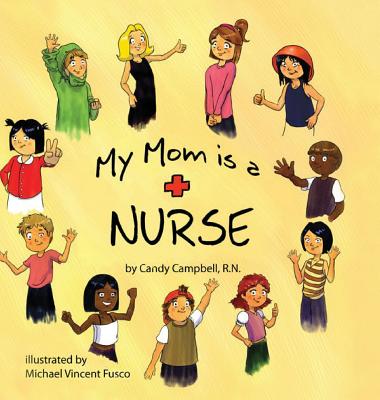 My Mom is a Nurse By Candy Campbell, Michael Vincent Fusco (Illustrator) Cover Image