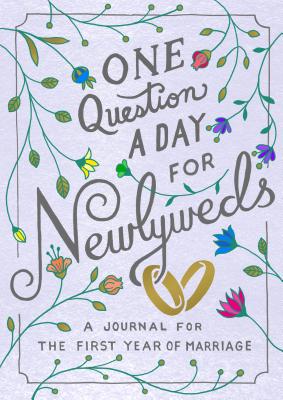 One Question a Day for Newlyweds: A Journal for the First Year of Marriage Cover Image
