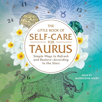 The Little Book of Self-Care for Taurus: Simple Ways to Refresh and Restore--According to the Stars Cover Image