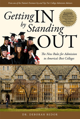 Getting in by Standing Out: The New Rules for Admission to America's Best Colleges By Dr Deborah Bedor Cover Image