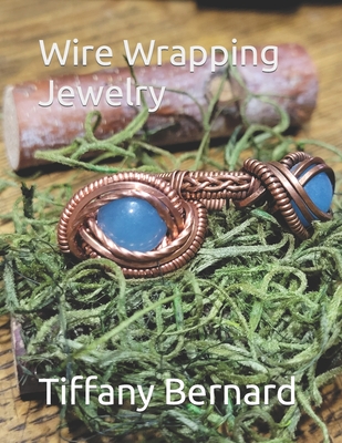 Wire Wrapping Jewelry: Intermediate Wire Braiding Techniques and Ring Setting Creating with Step-by-Step Guided Instructions for Inspiring an Cover Image