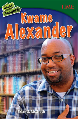 Game Changers: Kwame Alexander (Time for Kids Nonfiction Readers)