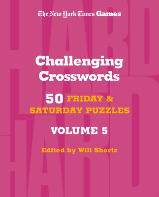 New York Times Games Challenging Crosswords Volume 5: 50 Friday and Saturday Puzzles