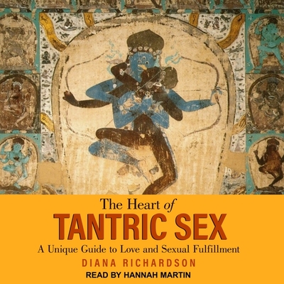 The Heart of Tantric Sex: A Unique Guide to Love and Sexual Fulfillment Cover Image