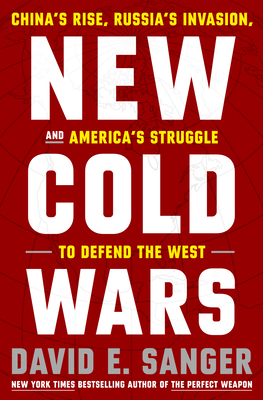 New Cold Wars: China's Rise, Russia's Invasion, and America's Struggle to Defend the West Cover Image