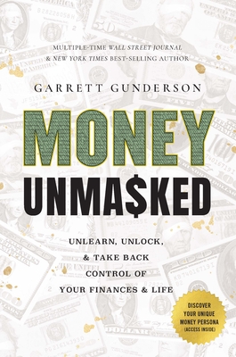 Money Unmasked: Unlearn, Unlock, and Take Back Control of Your Finances and Life Cover Image