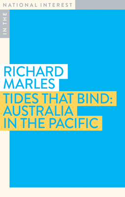 Tides that Bind: Australia in the Pacific (In the National Interest) By Richard Marles Cover Image