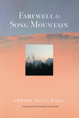 Farewell to Song Mountain By Veena Schlegel Cover Image
