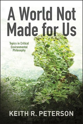 A World Not Made for Us: Topics in Critical Environmental Philosophy Cover Image