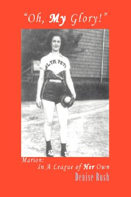 Oh, My Glory!: Marion: In A League of Her Own Cover Image