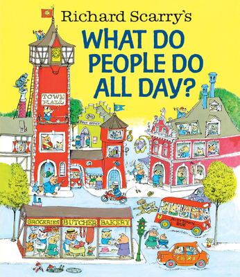 Richard Scarry's What Do People Do All Day? By Richard Scarry Cover Image