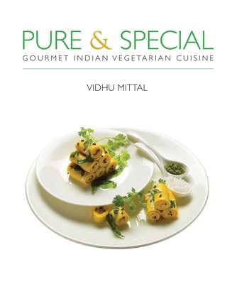 Pure and Special: Gourmet Indian Vegetarian Cuisine Cover Image