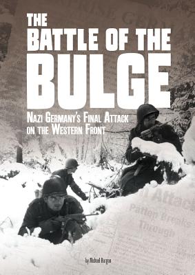 The Battle of the Bulge: Nazi Germany's Final Attack on the Western Front (Tangled History) By Michael Burgan Cover Image