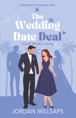 The Wedding Date Deal: A Sweet Romantic Comedy (Boyfriend in the Bargain Book 1)