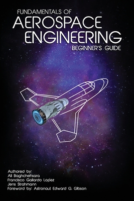 Fundamentals of Aerospace Engineering: (Beginner's Guide) By Francisco Gallardo Lopez, Edward G. Gibson (Foreword by), Jens Strahmann Cover Image