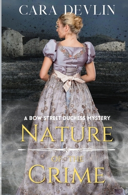 Nature of the Crime: A Bow Street Duchess Mystery