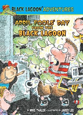 April Fools' Day from the Black Lagoon (Black Lagoon Adventures #12) By Mike Thaler, Jared Lee (Illustrator) Cover Image