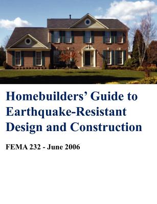 Homebuilders' Guide to Earthquake-Resistant Design and Construction (Fema 232 - June 2006) Cover Image