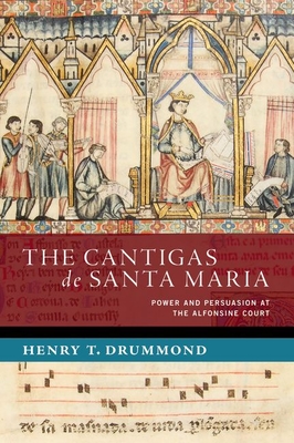 The Cantigas de Santa Maria: Power and Persuasion at the Alfonsine Court (New Cultural History of Music) Cover Image