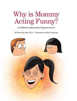 Why Is Mommy Acting Funny? By Robert Sky Allen Cover Image