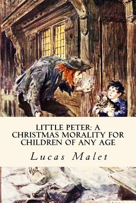 Little Peter: A Christmas Morality for Children of any Age: Illustrated By Taylor Anderson (Editor), Lucas Malet Cover Image