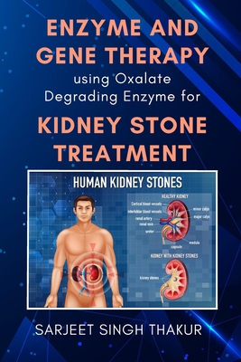 Enzyme and Gene Therapy Using Oxalate Degrading Enzyme for Kidney Stone Treatment Cover Image