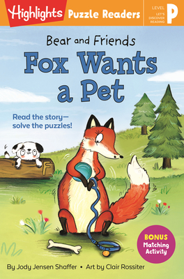 Bear and Friends: Fox Wants a Pet (Highlights Puzzle Readers) By Jody Jensen Shaffer, Clair Rossiter (Illustrator) Cover Image